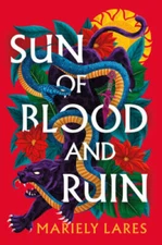 Sun of Blood and Ruin: A Novel - Hardcover By Lares, Mariely - VERY GOOD
