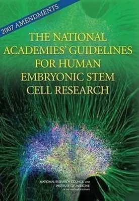 2007 Amendments to the National Academies' Guidelines for Human Embryonic...