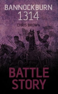 Kampferzählung: Bannockburn 1314 Taschenbuch Chris Brown