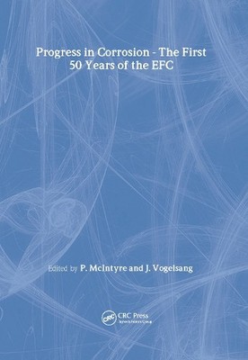 The Progress in Corrosion - The First 50 Years of the EFC - 9781906540340