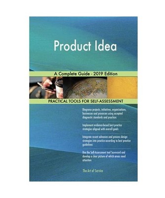 Product Idea A Complete Guide - 2019 Edition, Gerardus Blokdyk