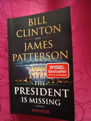 The President Is Missing von Bill Clinton und James Patterson (2019 Taschenbuch)