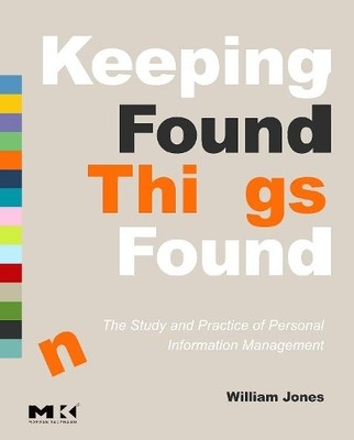 Keeping Found Things Found: The Study and Practice of Persona... - 9780123708663