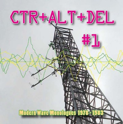 VA CTR+ALT+DEL #1: Modern Wave Monologues 1978-1983 Music CDs New