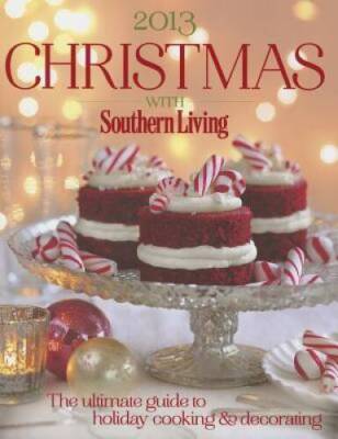 Christmas with Southern Living 2013: The ultimate guide to holiday c - VERY GOOD