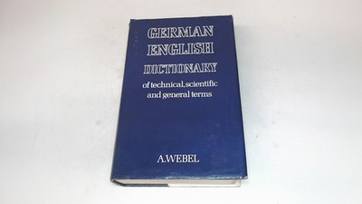 			A German-English Dictionary of Technical Scientific and General T		