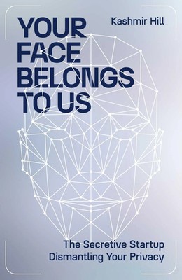 Your Face Belongs to Us | The Secretive Startup Dismantling Your Privacy | Hill