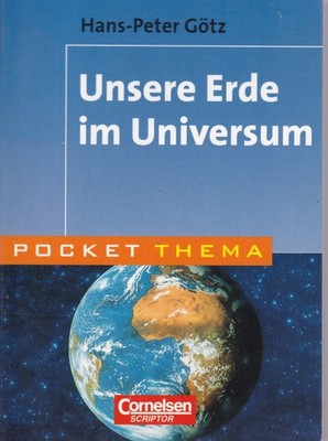 Unsere Erde im Universum. Pocket Thema Götz, Hans-Peter :