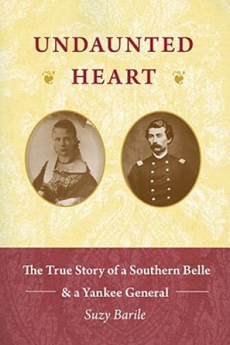 Undaunted Heart: The True Story of a Southern Belle & a Yankee General - GOOD