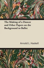 The Making of a Dancer and Other Papers on the Background to Bal