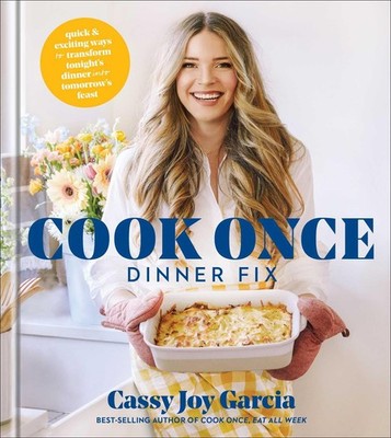 Cook Once Dinner Fix: Quick and Exciting Ways to Transform Tonight's Dinner ...