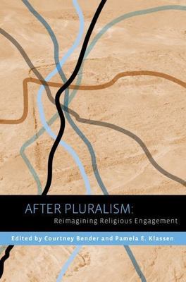 After Pluralism: Reimagining Religious Engagement (Religion, Culture, and Public