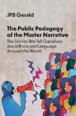 JPB Gerald The Public Pedagogy of the Master Narrative (Gebundene Ausgabe)