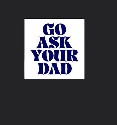 Go Ask Your Dad Funny Sticker Vinyl Decal  Mom Humor Sticker 3  Gift Idea