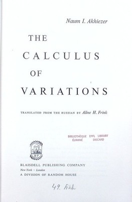 The calculus of variations Naum I. Akhiezer . A Blaisdell book in the pure and a