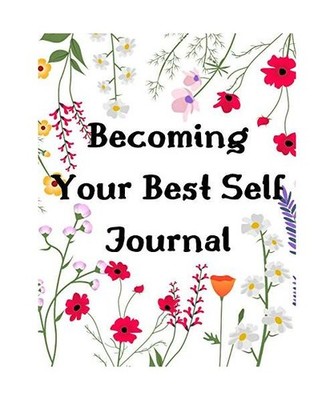 BECOMING YOUR BEST SELF JOURNAL: 10 Minutes Daily Guided Journal for Women to Be