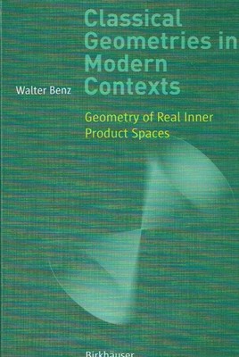 Benz, Walter - Classical Geometries in Modern Contexts: Geometry of Real Inner P