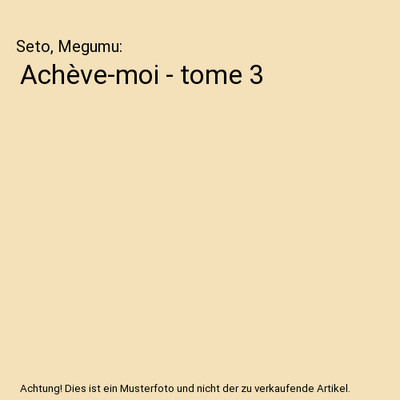Achève-moi - tome 3, Seto, Megumu