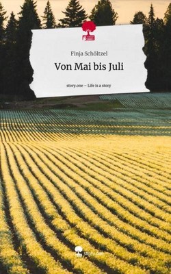 Von Mai bis Juli. Life is a Story - story.one Finja Schöltzel