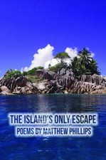 Island's Only Escape, Paperback by Matthew Phillips, Phillips, Brand New, Fre...
