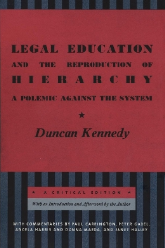 Duncan Kennedy Legal Education and the Reproduction of Hierarchy (Tascabile)