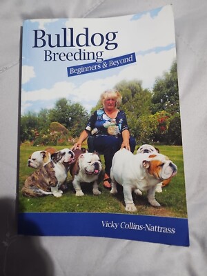 Bulldog Breeding Beginners and Beyond,Vicky Collins-Nattrass