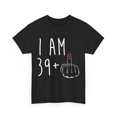 I Am 39 Plus 1 Middle Finger For A 40th Birthday For Women T-Shirt