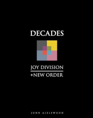 Joy Division + New Order: Decades by John Aizlewood (Hardcover, 2021)
