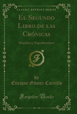 El Segundo Libro de las Crónicas: Hombres y Superhombres (Classic Reprint)
