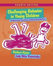 Challenging Behavior in Young Children: Understanding, Preventing and Respondin,