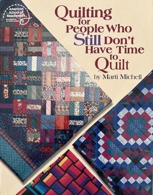 ''Quilting for People Who Still Don't Have Time to Quilt'' book by Michell