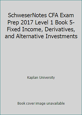SchweserNotes CFA Exam Prep 2017 Level 1 Book 5-Fixed Income, Derivatives,...-image