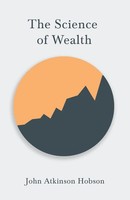 John Atkinson Hobson | The Science Of Wealth | Taschenbuch | Englisch (2019)