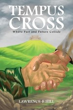 Lawrence B Hill - Tempus Cross   Where Past and Future Collide - Paper - C245z