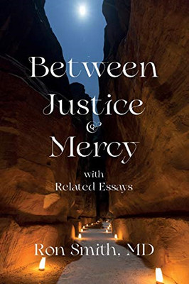 Between Justice and Mercy with Related Essays -  NEW Ronnie E Smith 2020