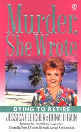 Murder, She Wrote: Dying to Retire (Murder, She Wrote) by Fletcher, Jessica