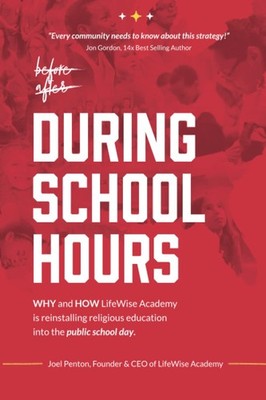 During School Hours: WHY and HOW LifeWise Academy is Reinstalling Religious ...
