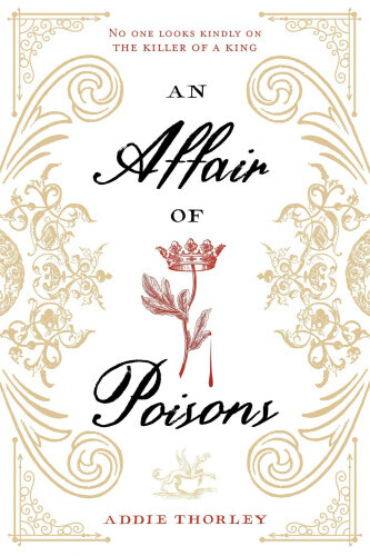 An Affair Of Poisons By Thorley, Addie