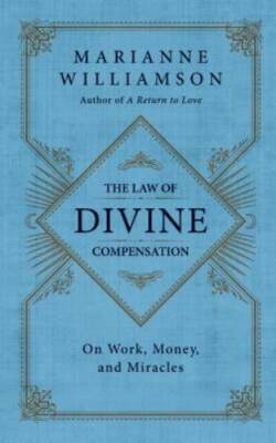 The Law of Divine Compensation: On Work, Money, and Miracles - Hardcover - GOOD