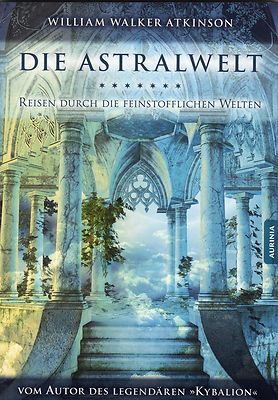 DIE ASTRALWELT - William Walker Atkinson BUCH - NEU