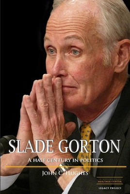 Slade Gorton A Half Century in Politics - hardcover John C. Hughes