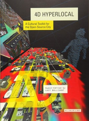 4D Hyperlocal A Cultural Toolkit for the Open-Source City - Lucy Bullivant