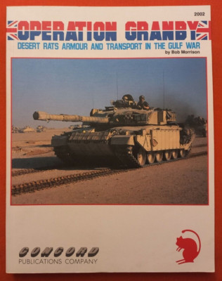 Concord 2002, OPERATION GRANBY Desert Rats Armour and Transport in the Gulf War