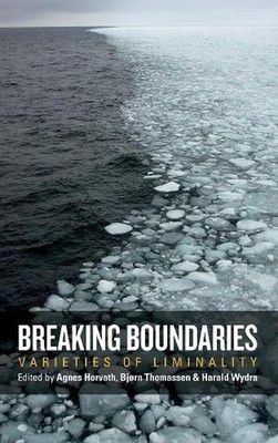 Breaking Boundaries: Varieties of Liminality by Agnes Horvath (English) Hardcove