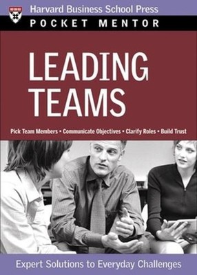 Leading Teams: Expert Solutions to Everyday Challenges by Harvard Business Revie