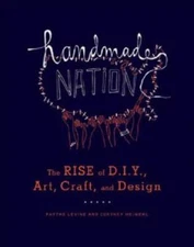 Handmade Nation: The Rise of DIY, Art, Craft, and Design - Paperback - GOOD