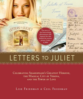 Letters to Juliet: Celebrating Shakespeare's Greatest Heroine, the Magical C...