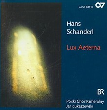 SCHANDERL: LUX AETERNA / JAN LUKASZEWSKI, MICHAEL WURM, POLSKI CHOR KAMERALNY, E