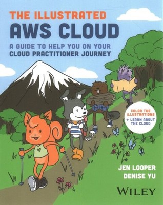 Illustrated Aws Cloud Book : A Guide to Help You on Your Cloud Practitioner J...