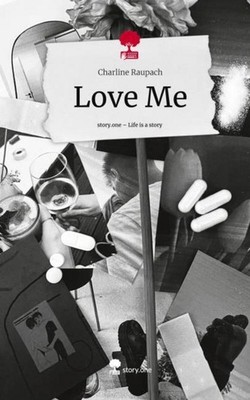 Love Me. Life is a Story - story.one Charline Raupach